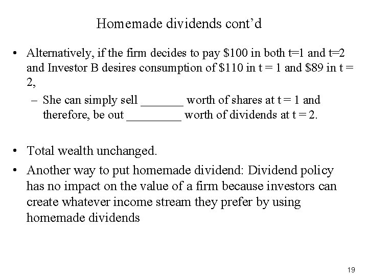 Homemade dividends cont’d • Alternatively, if the firm decides to pay $100 in both