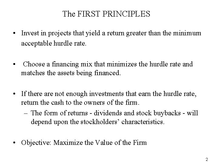 The FIRST PRINCIPLES • Invest in projects that yield a return greater than the