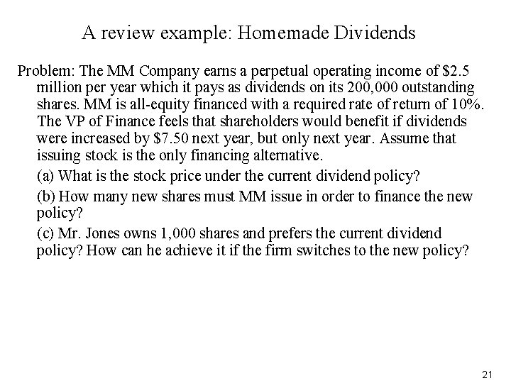 A review example: Homemade Dividends Problem: The MM Company earns a perpetual operating income