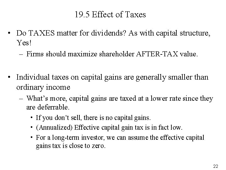 19. 5 Effect of Taxes • Do TAXES matter for dividends? As with capital