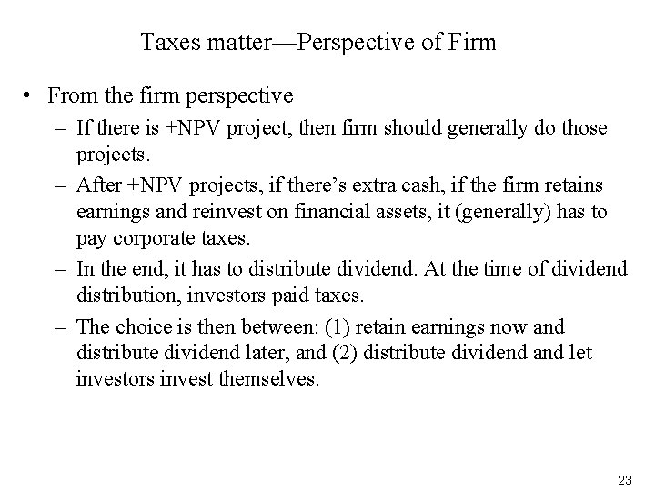 Taxes matter—Perspective of Firm • From the firm perspective – If there is +NPV