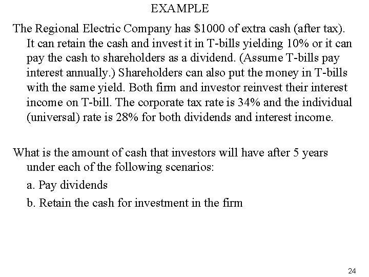 EXAMPLE The Regional Electric Company has $1000 of extra cash (after tax). It can