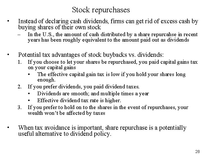 Stock repurchases • Instead of declaring cash dividends, firms can get rid of excess