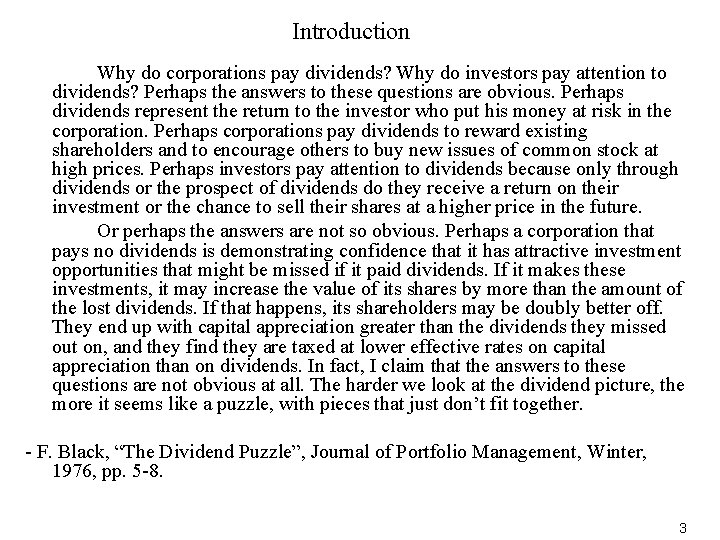 Introduction Why do corporations pay dividends? Why do investors pay attention to dividends? Perhaps