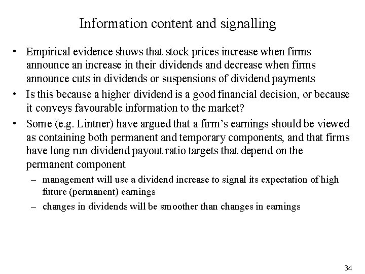 Information content and signalling • Empirical evidence shows that stock prices increase when firms