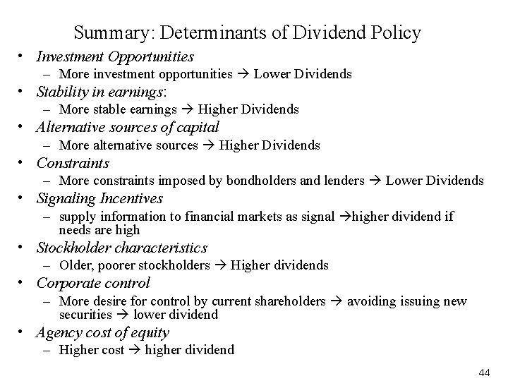 Summary: Determinants of Dividend Policy • Investment Opportunities – More investment opportunities Lower Dividends