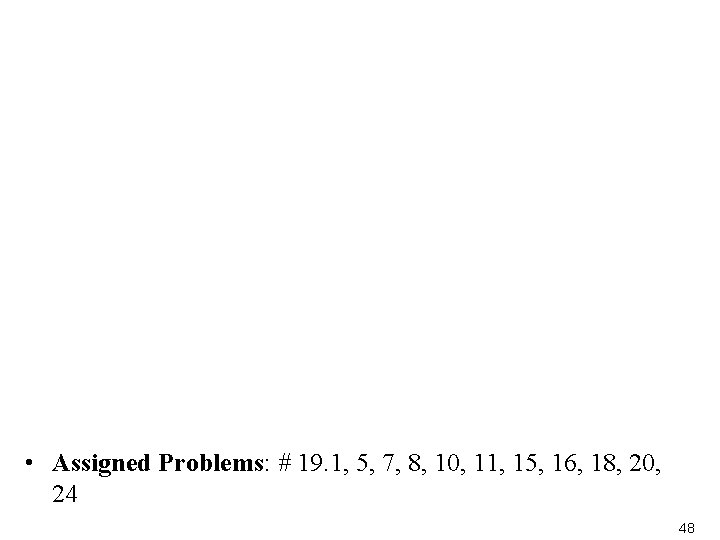  • Assigned Problems: # 19. 1, 5, 7, 8, 10, 11, 15, 16,