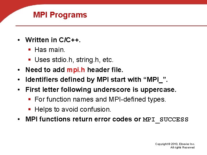 MPI Programs • Written in C/C++. § Has main. § Uses stdio. h, string.