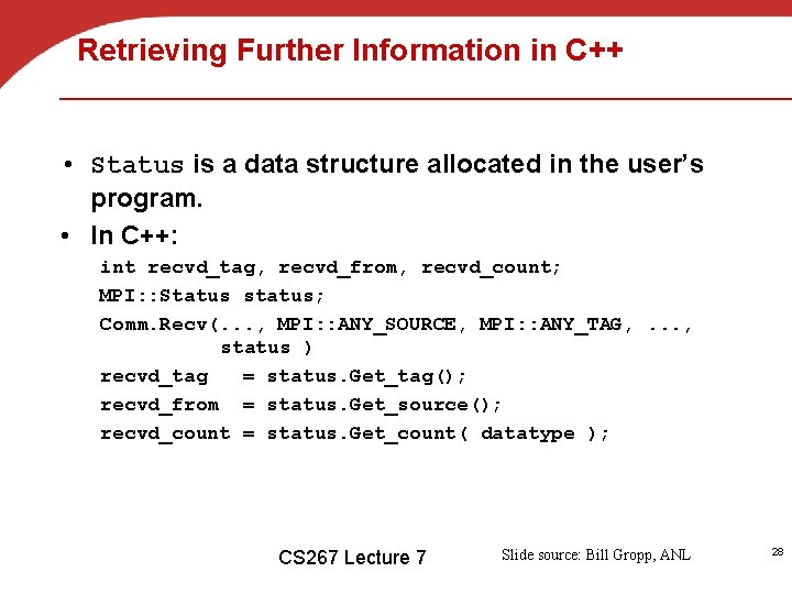 Retrieving Further Information in C++ • Status is a data structure allocated in the