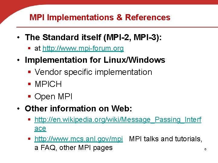 MPI Implementations & References • The Standard itself (MPI-2, MPI-3): § at http: //www.