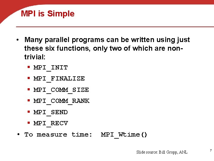 MPI is Simple • Many parallel programs can be written using just these six