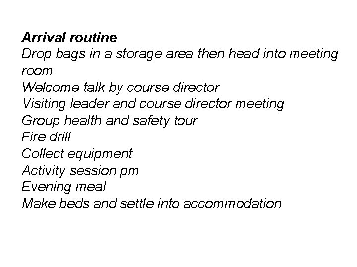 Arrival routine Drop bags in a storage area then head into meeting room Welcome