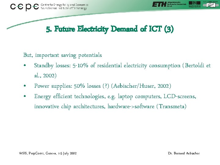 5. Future Electricity Demand of ICT (3) But, important saving potentials • Standby losses: