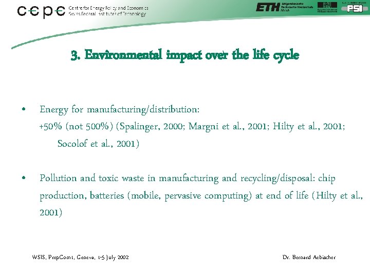 3. Environmental impact over the life cycle • Energy for manufacturing/distribution: +50% (not 500%)