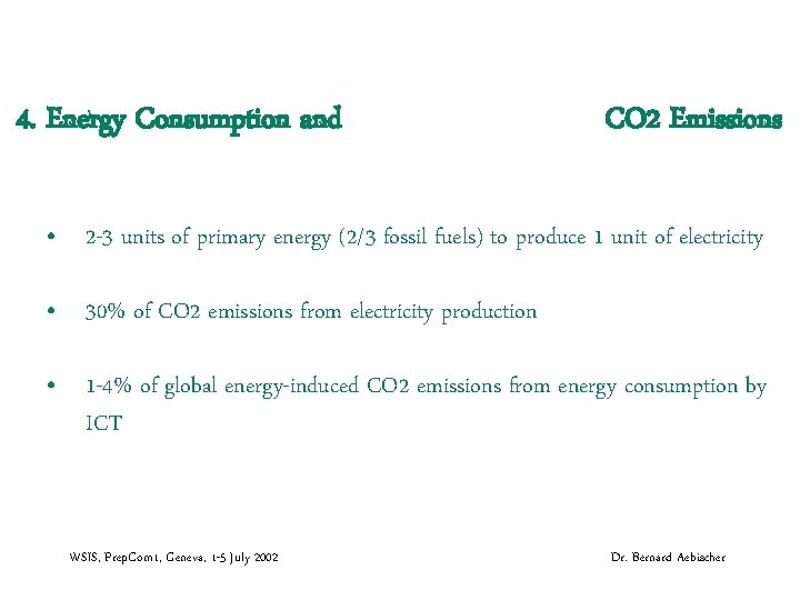 4. Energy Consumption and CO 2 Emissions • 2 -3 units of primary energy