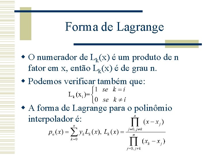 Forma de Lagrange w O numerador de Lk(x) é um produto de n fator