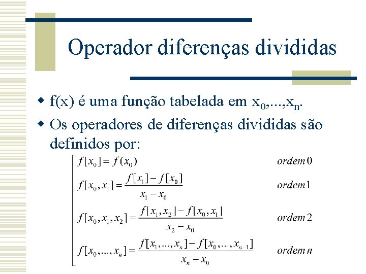 Operador diferenças divididas w f(x) é uma função tabelada em x 0, . .