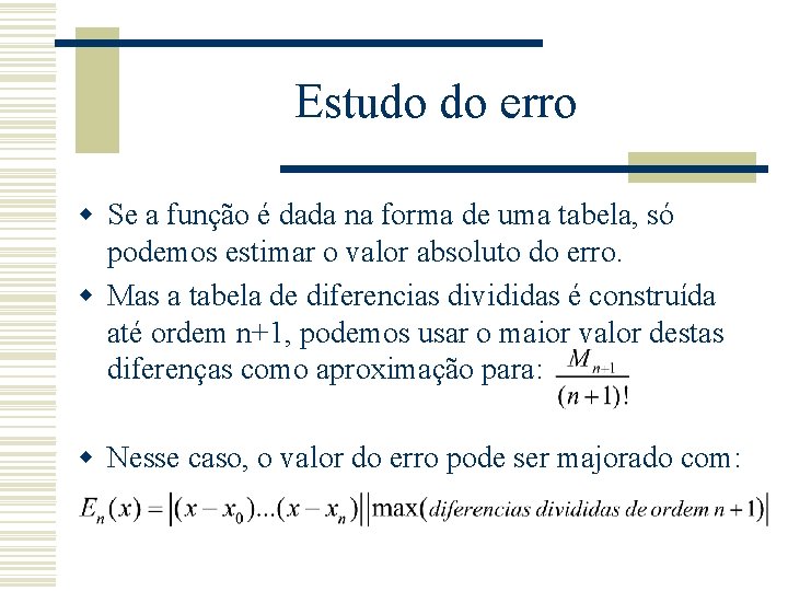 Estudo do erro w Se a função é dada na forma de uma tabela,