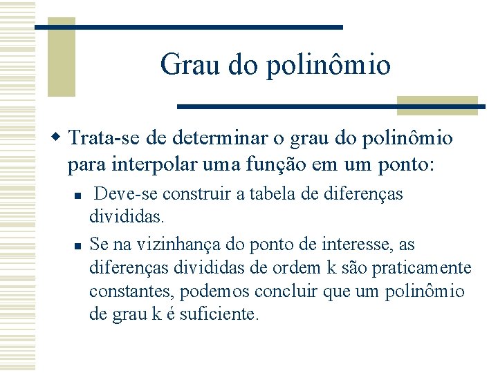 Grau do polinômio w Trata-se de determinar o grau do polinômio para interpolar uma