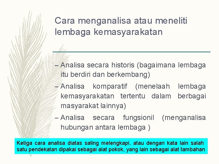 Cara menganalisa atau meneliti lembaga kemasyarakatan – Analisa secara historis (bagaimana lembaga itu berdiri