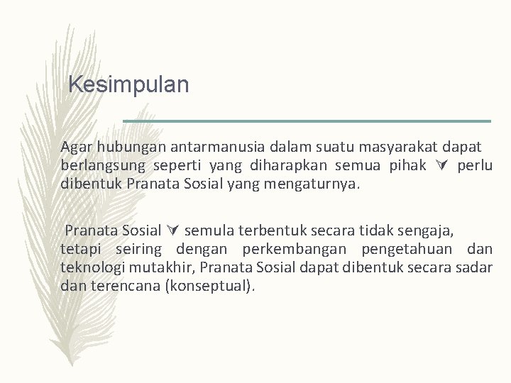 Kesimpulan Agar hubungan antarmanusia dalam suatu masyarakat dapat berlangsung seperti yang diharapkan semua pihak