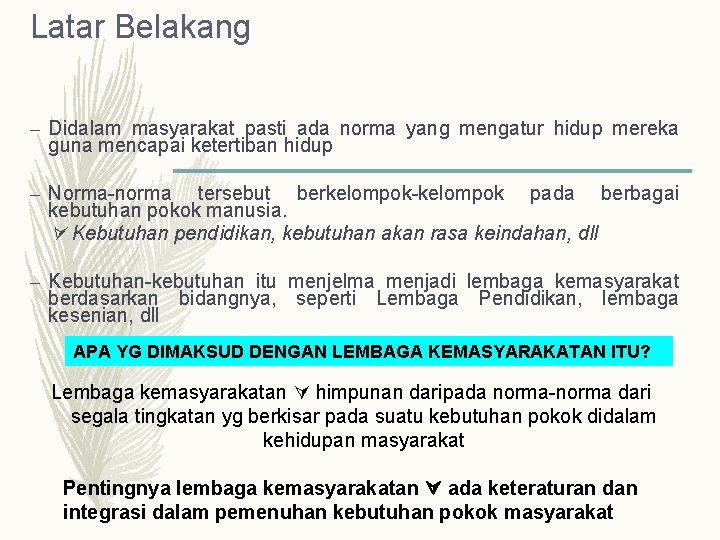 Latar Belakang – Didalam masyarakat pasti ada norma yang mengatur hidup mereka guna mencapai