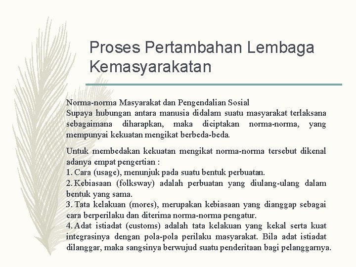 Proses Pertambahan Lembaga Kemasyarakatan Norma-norma Masyarakat dan Pengendalian Sosial Supaya hubungan antara manusia didalam