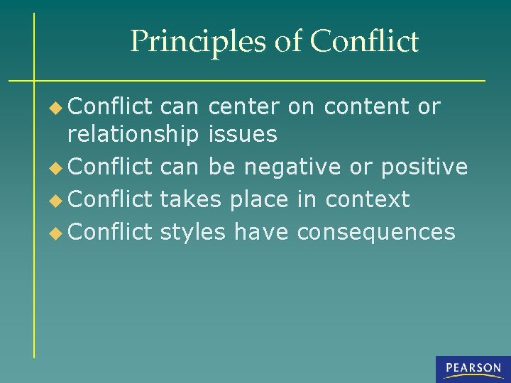 Principles of Conflict u Conflict can center on content or relationship issues u Conflict