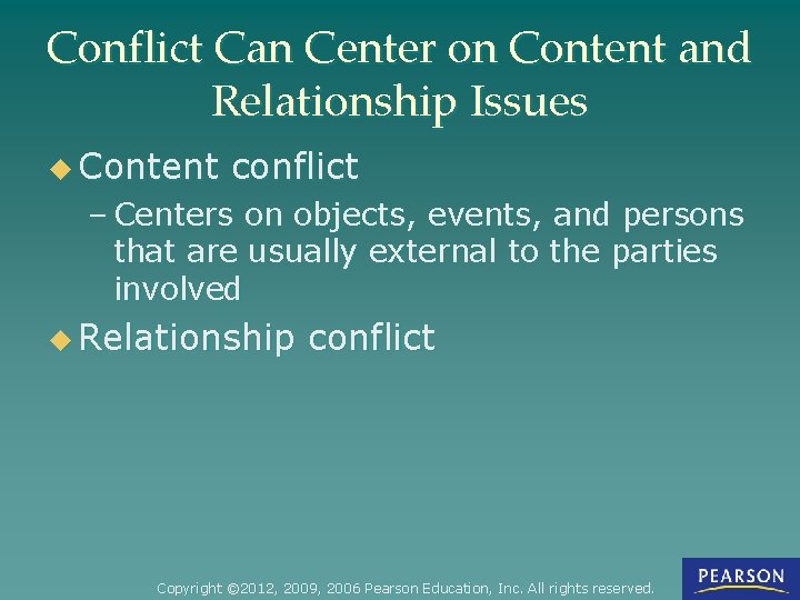 Conflict Can Center on Content and Relationship Issues u Content conflict – Centers on