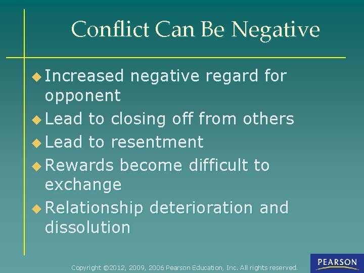 Conflict Can Be Negative u Increased negative regard for opponent u Lead to closing