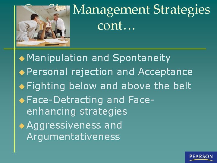 Conflict Management Strategies cont… u Manipulation and Spontaneity u Personal rejection and Acceptance u