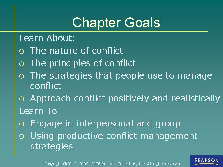 Chapter Goals Learn About: o The nature of conflict o The principles of conflict