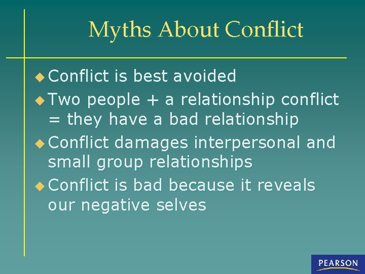 Myths About Conflict u Conflict is best avoided u Two people + a relationship