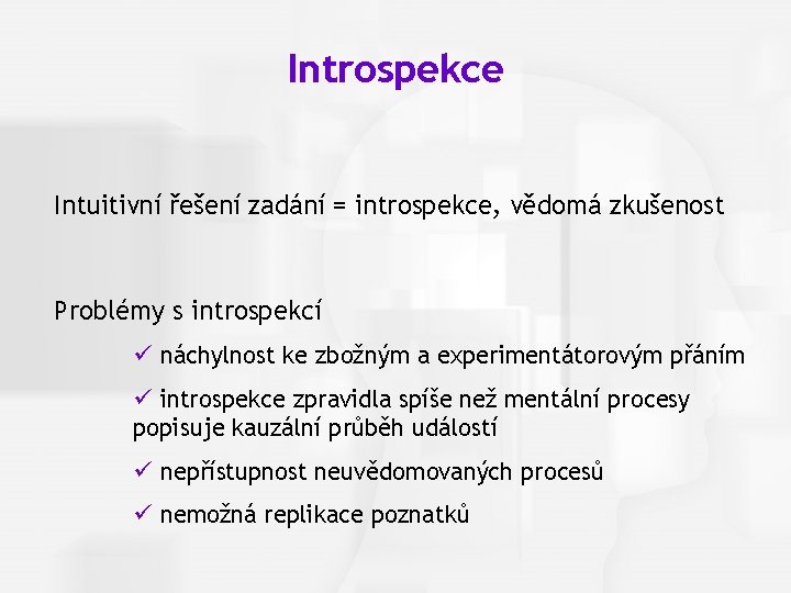 Cognitive Psychology, Fourth Edition, Robert J. Sternberg Chapter 1 Introspekce Intuitivní řešení zadání =