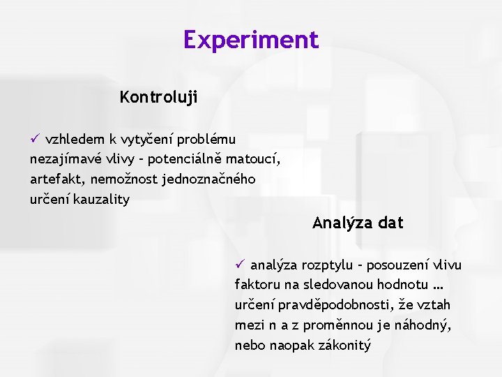 Cognitive Psychology, Fourth Edition, Robert J. Sternberg Experiment Chapter 1 Kontroluji ü vzhledem k