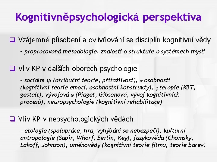 Cognitive Psychology, Fourth Edition, Robert J. Sternberg Chapter 1 Kognitivněpsychologická perspektiva q Vzájemné působení