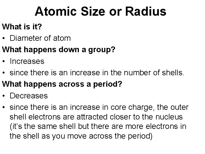 Atomic Size or Radius What is it? • Diameter of atom What happens down