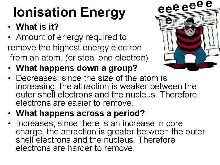 Ionisation Energy e e ee e e • What is it? • Amount of