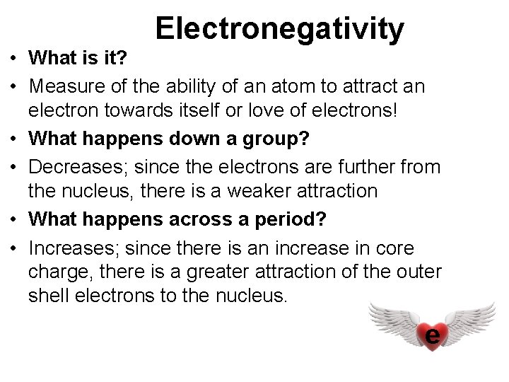 Electronegativity • What is it? • Measure of the ability of an atom to