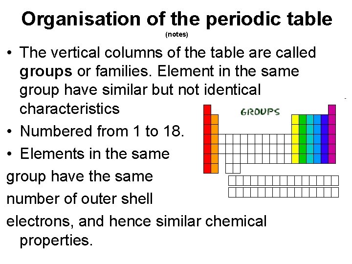 Organisation of the periodic table (notes) • The vertical columns of the table are