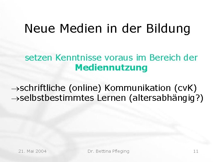 Neue Medien in der Bildung setzen Kenntnisse voraus im Bereich der Mediennutzung ®schriftliche (online)