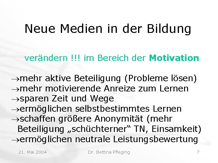 Neue Medien in der Bildung verändern !!! im Bereich der Motivation ®mehr aktive Beteiligung