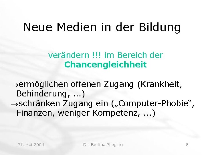 Neue Medien in der Bildung verändern !!! im Bereich der Chancengleichheit ®ermöglichen offenen Zugang