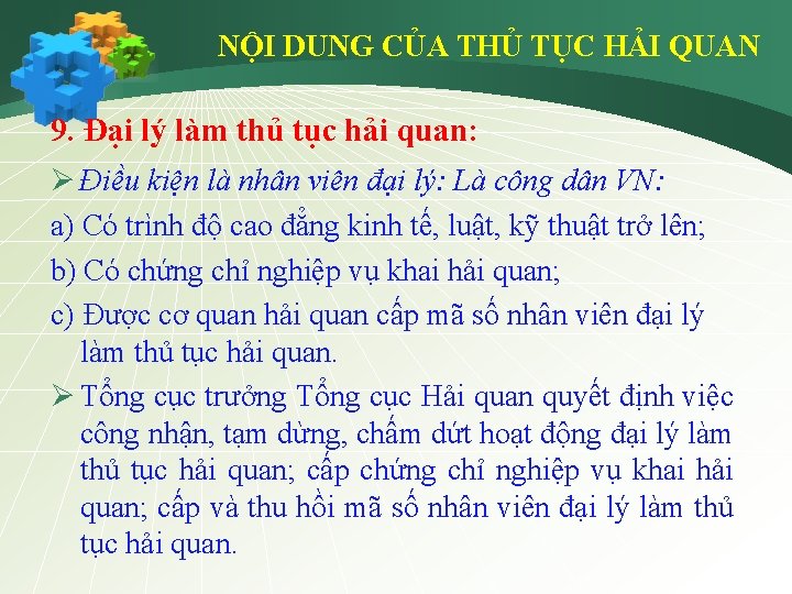 NỘI DUNG CỦA THỦ TỤC HẢI QUAN 9. Đại lý làm thủ tục hải