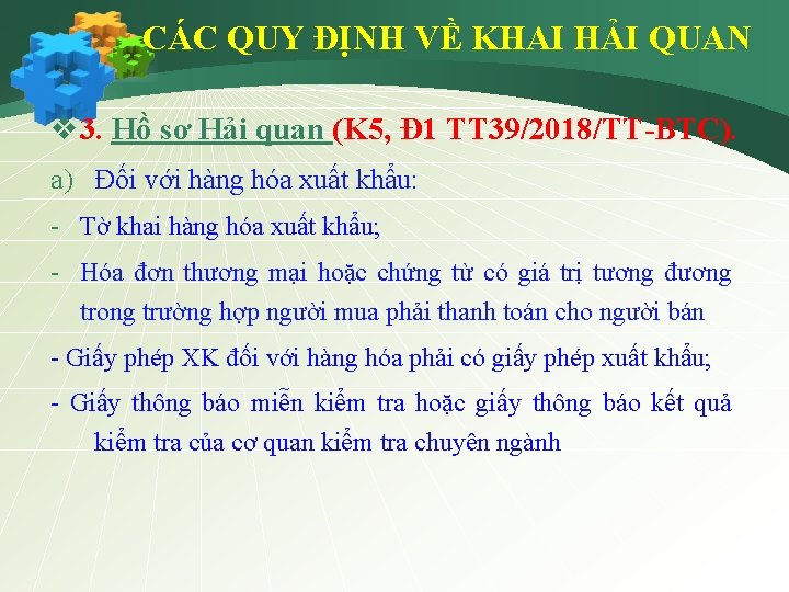 CÁC QUY ĐỊNH VỀ KHAI HẢI QUAN v 3. Hồ sơ Hải quan (K