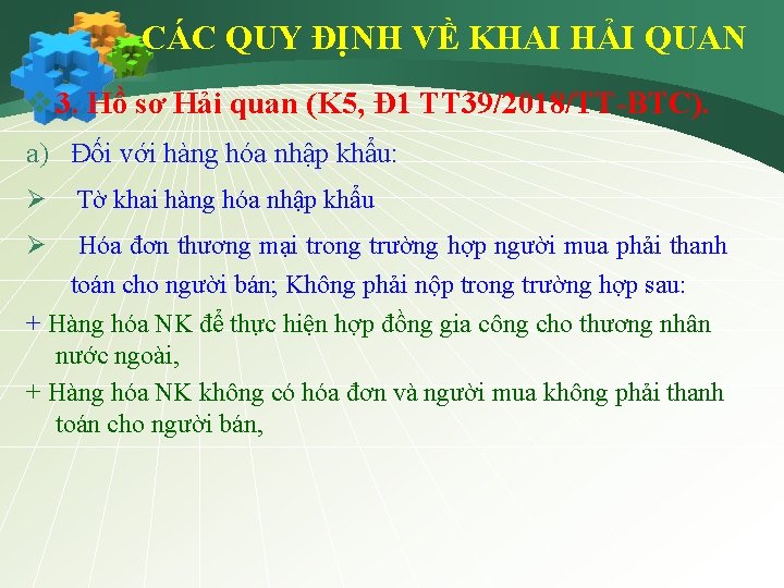 CÁC QUY ĐỊNH VỀ KHAI HẢI QUAN v 3. Hồ sơ Hải quan (K