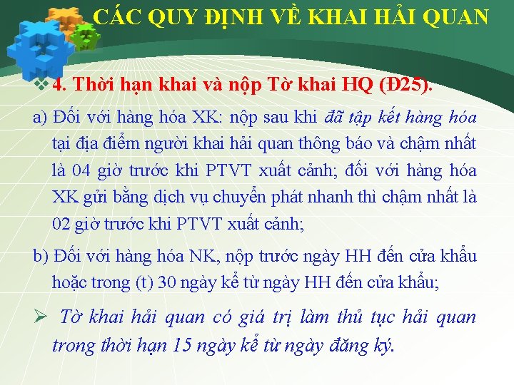 CÁC QUY ĐỊNH VỀ KHAI HẢI QUAN v 4. Thời hạn khai và nộp