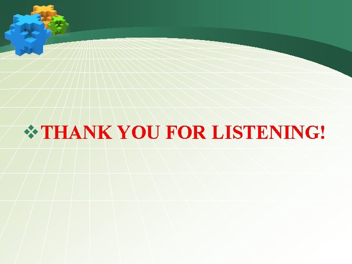 v. THANK YOU FOR LISTENING! 