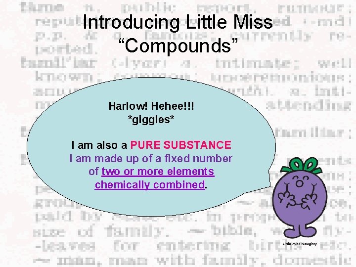 Introducing Little Miss “Compounds” Harlow! Hehee!!! *giggles* I am also a PURE SUBSTANCE I