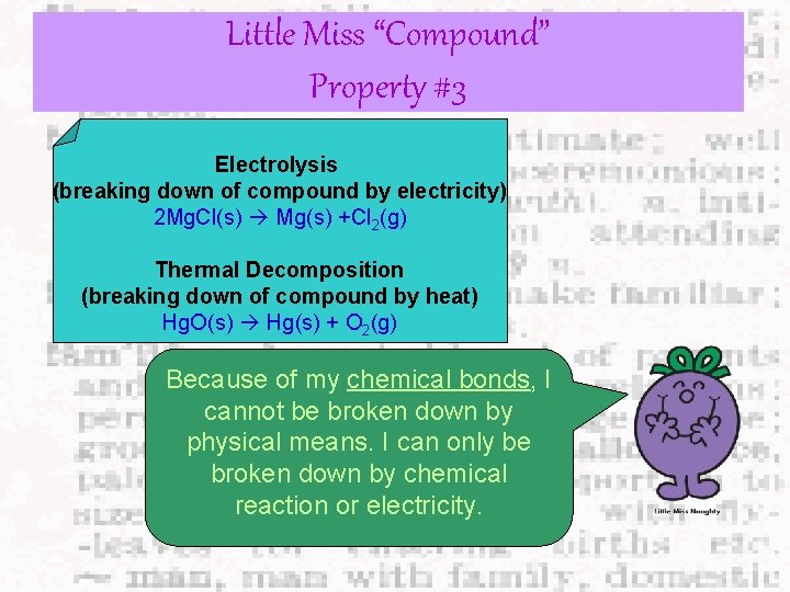 Little Miss “Compound” Property #3 Electrolysis (breaking down of compound by electricity) 2 Mg.